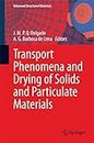 Transport Phenomena and Drying of Solids and Particulate Materials (Advanced Structured Materials Book 48)