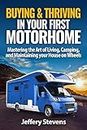 Buying & Thriving In Your First Motorhome: Mastering the Art of Living, Camping, and Maintaining Your House on Wheels