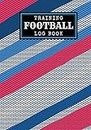 Football Training Log book: Soccer Training Log book | Practice Book for Coaching & Journal to Keep track of your training and improve your player ... | Gift for Football & Soccer Player, & Coach.