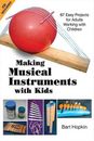 Making Musical Instruments with Kids: 67 Easy Projects for Adults Working - GOOD