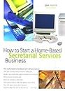 How to Start and Run a Home-Based Secretarial Services Business (Home-based Business Series)