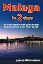 Malaga in 2 days: An easy-read travel guide to get the most from your short break (2 day guides)