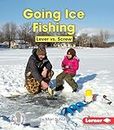 Going Ice Fishing: Lever vs. Screw (First Step Nonfiction: Simple Machines to the Rescue)