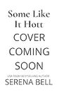 Some Like It Hott: A Steamy Rush Creek Romantic Comedy (Hott Springs Eternal Book 3)