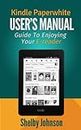 Kindle Paperwhite User Manual: Guide to Enjoying your E-reader (Updated for 2013)