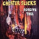Forgive Thee by Cheater Slicks (1997-11-04)