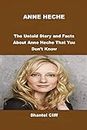 Anne Heche : The Untold Story and Facts About Anne Heche that you don't know (English Edition)