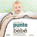 Prendas de Punto para Bebe : 50 Modelos para Mimar a Bebes y Nino