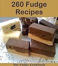 260 Fudge Recipes: The Big Fudge Cookbook (fudge cookbook, fudge recipes, fudge, fudge recipe book, fudge cook books)