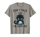 Don't Talk To Me I'm Counting Cat Knits - Tejidos divertidos para tejer a mano Camiseta