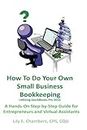 How To Do Your Own Small Business Bookkeeping Utilizing QuickBooks Pro Version 2013