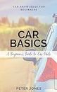 Auto Basics, A Beginner's Guide To Car parts (English Edition)