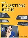 Das E-Casting Buch: Kamera, Ton, Licht, Hintergrund, Selbstvorstellung, Rollenarbeit, Camera Acting, Blickachsen, Bildausschnitt, Do´s and Don´ts, 250 Fotos (German Edition)