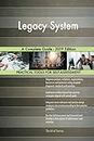 Legacy System A Complete Guide - 2019 Edition