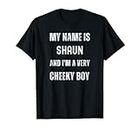 Shaun Lustiger Witz "Very Cheeky Boy" für Familie oder Freunde T-Shirt