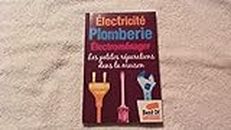 ELECTRICITE PLOMBERIE ELECTROMENAGER - LES PETITES REPARATIONS DANS LA MAISON