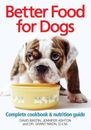 Grant Nixon David Bastin J Better Food for Dogs: Complete Cookbook and N (Poche)