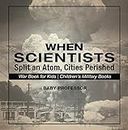When Scientists Split an Atom, Cities Perished - War Book for Kids | Children's Military Books (English Edition)