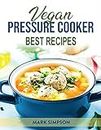 Vegan Pressure Cooker: Best Recipes