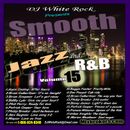 DJ White Rock Smooth Jazz & R&B Vol.15