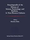 Encyclopedia of the History of Science, Technology and Medicine in Non-Western Cultures