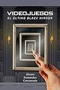 Videojuegos: El Último Black Mirror (Spanish Edition)