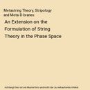 Metastring Theory, Stripology and Meta-D-branes: An Extension on the Formulation