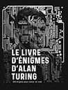 Le livre d'énigmes d'Alan Turing: LIVRE D'ENIGMES D'ALAN TURING -LE
