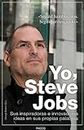 Yo, Steve Jobs: Sus inspiradoras e innovadoras ideas en sus propias palabras