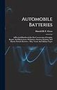 Automobile Batteries: A Practical Handbook On The Construction, Charging, Repair, And Maintenance Of Ignition, Starting, Lighting, And Electric Vehicle Batteries : "dry," Lead, And Alkaline Types