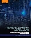 Protecting Patient Information: A Decision-Maker's Guide to Risk, Prevention, and Damage Control