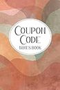 Coupon Code Notes Book: Record Journal and Notes Book for Keeping Track of Promo Codes, Discounts, Store Gift Cards, and Expiration Dates - Fall Colors Cover Design