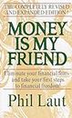 Money Is My Friend: Eliminate Your Financial Fears--And Take Your First Steps to Financial Freedom!