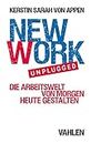 New Work. Unplugged.: Die Arbeitswelt von morgen heute gestalten (German Edition)