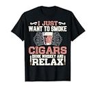 Just Want To Smoke Cigars Smoker Smokers Party Cigar Lover T-Shirt