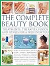 The Complete Beauty Book: Treatments, Therapies, Foods and Fitness for a Fresh New You