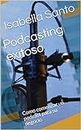 Podcasting exitoso: Como comenzar un podcast para su negocio (Spanish Edition)