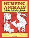 Humping Animals Adult Coloring Book: Hilariously funny coloring book of animals gone wild! Color, laugh, and relax!