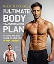 Your Ultimate Body Transformation Plan: Get into the best shape of your life – in just 12 weeks