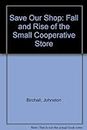 Save Our Shop: Fall and Rise of the Small Cooperative Store