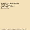 Estudios de Economia y Empresa Nº 5/2007. Escuela Universitaria de Estudios Emp