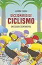 Diccionario de ciclismo: Un glosario sentimental (Deportes)