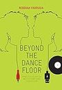 Beyond the Dance Floor – Female DJs, Technology, and Electronic Dance Music Culture