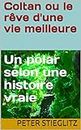 Coltan ou le rêve d'une vie meilleure: Un polar selon une histoire vraie (French Edition)