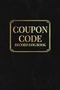 Coupon Code Record Log Book: Journal and Notes Book for Keeping Track of Promo Codes, Discounts, Store Gift Cards, and Expiration Dates - Black and Gold Cover Design