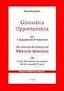 Ginnastica Opportunistica per Cinquantenni Urbanizzati: Che tentano di restare sul Mercato Amoroso (Italian Edition)