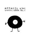 Apparel Wax Graphic Book Vol. 1: The First Visual Look Book of the Anonymous Collective