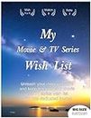 My Movie & TV Series Wish List Big size 8.5x11 IN: Unleash your inner cinephile and keep track of your movie and TV series wish list with this dedicated journal