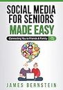 Social Media for Seniors Made Easy: Connecting You to Friends and Family (Computers for Seniors Made Easy Book 2)