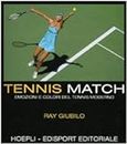 Tennis match. Emozioni e colori del tennis moderno. Ediz. illustrata (Sport e tempo libero)